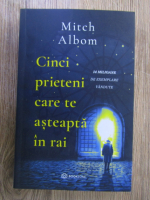 Mitch Albom - Cinci prieteni cate te asteapta in rai