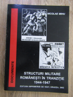 Anticariat: Nicolae Mihu - Structuri militare romanesti in tranzitie 1944-1947