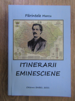 Parintele Marcu - Itinerarii eminesciene