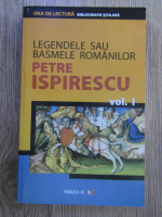 Petre Ispirescu - Legende sau basmele romanilor (volumul 1)