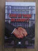 Anticariat: Radu Dan Septimiu Popa - Cine se teme de lobby?