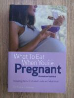 Anticariat: Rana Conway - What to eat when you're pregnant