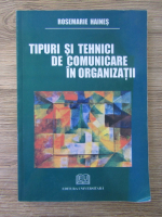 Rosemarie Haines - Tipuri si tehnici de comunicare in organizatii