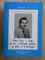 Anticariat: Traian Dinorel D. Stanciulescu - Petru Ioan, o viata de om, inchinata cartilor si celor ce le studiaza