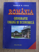 Anticariat: Vasile Cucu - Romania, geografie umana si economica