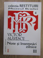 Anticariat: Victor Slavescu - Note si insemnari zilnice (volumul 3)