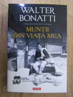 Walter Bonatti - Muntii din viata mea