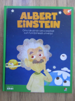 Albert Einstein, omul de stinta care a explicat cum functioneaza universul