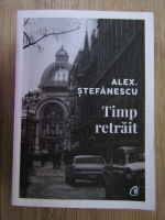 Anticariat: Alex Stefanescu - Timp retrait