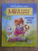 Aniela Cholewinska Szkolik - Mira si micii ei pacienti. Musafiri fara veste