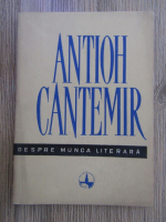 Antioh Cantemir - Despre munca literara