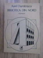 Aurel Dumitrascu - Biblioteca din nord. Versuri (editie princeps)