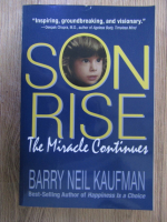 Anticariat: Barry Neil Kaufman - Son Rise. The miracle continues