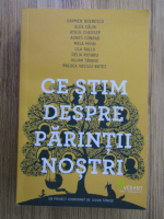 Carmen Boerescu - Ce stim despre parintii nostri