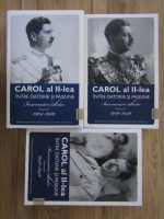 Carol al II-lea al Romaniei, intre datorie si pasiune. Insemnari zilnice (3 volume)