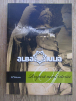 Anticariat: Cetatea Capitala Alba Iulia. Respira aerul istoriei