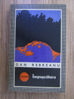 Anticariat: Dan Rebreanu - Impuscatura