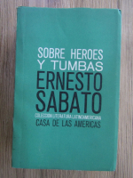 Ernesto Sabato - Sobre heroes y tumbas