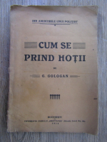 Anticariat: G. Gologan - Cum se prind hotii (1914)