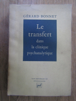Anticariat: Gerard Bonnet - Le transfert dans la clinique psychanalytique