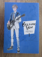 Ichigo Takano - Become you (volumul 1)