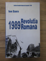 Anticariat: Ioan Scurtu - 1989 Revolutia Romana