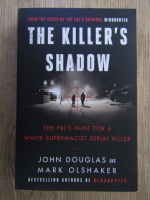 Anticariat: John Douglas, Moshe Olshevsky - The killer's shadow