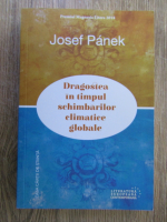 Anticariat: Josef Panek - Dragostea in timpul schimbarilor climatice globale