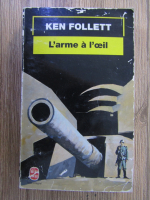 Anticariat: Ken Follett - L'arme a l'oeil