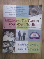 Anticariat: Laura Davis, Janis Keyser - Becoming the parent you want to be