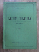 M. Bulboaca - Legumicultura. Manual pentru scolile tehnice de maistri legumicultori (volumul 1)