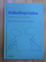 Anticariat: Maria Alejandra Castro Arbelaez - Psiholingvistica