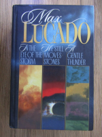 Max Lucado - In the eye of the storm. He still moves stones. A gentle thunder (3 volume colegate)