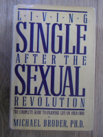 Anticariat: Michael S. Broder - Living single after the sexual revolution