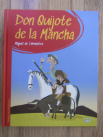 Anticariat: Miguel de Cervantes - Don Quijote de la Mancha