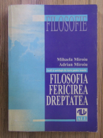 Mihaela Miroiu - Filosofia, fericirea, dreptatea