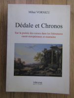 Mihai Vornicu - Dedale et Chronos