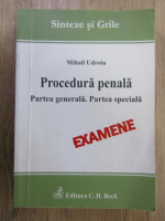 Anticariat: Mihail Udroiu - Procedura penala. Partea generala. Partea speciala. Examene