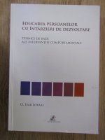 O. Ivar Lovaas - Educarea persoanelor cu intarzieri de dezvoltare