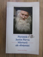 Parintele Justin Parvu - Marturii ale sfinteniei