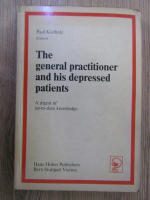Anticariat: Paul Kielholz - The general practitioner and his depressed patiens