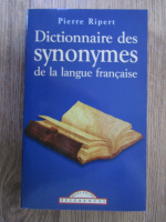 Anticariat: Pierre Ripert - Dictionnaire des synonymes de la langue francaise