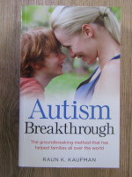 Anticariat: Raun K. Kaufman - Autism Breakthrough