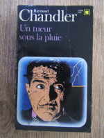Raymond Chandler - Un tueur sous la pluie