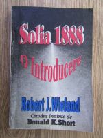 Anticariat: Robert J. Wieland - Solia 1888, o introducere