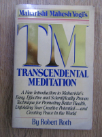 Anticariat: Robert Roth - Maharishi Mahesh Yogi's Transcendental Meditation