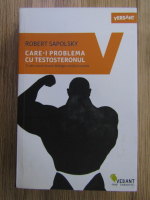 Robert Sapolsky - Care-i problema cu testosteronul