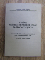 Romania, violarile drepturilor umane in Epoca Ceausescu