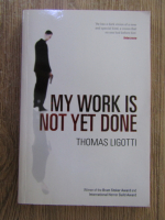 Thomas Ligotti - My work is not yet done