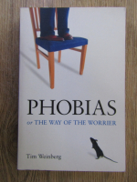 Anticariat: Tim Weinberg - Phobias or the way of the worrier